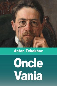 Oncle Vania - Tchekhov, Anton Oncle Vania - Tchekhov, Anton