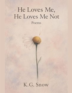 He Loves Me, He Loves Me Not - K. G. Snow
