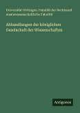 Abhandlungen der königlichen Geselschaft der Wissenschaften