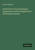 Entwurf einer Prozessordnung in bürgerlichen Rechtsstreitigkeiten für das Königreich Bayern