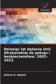 Dziesi¿¿ lat d¿¿enia Unii Afryka¿skiej do pokoju i bezpiecze¿stwa: 2002-2012