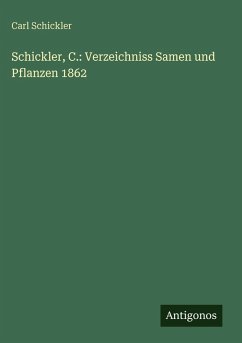 Cover Schickler, C.: Verzeichniss Samen und Pflanzen 1862