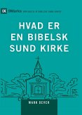 What Is a Healthy Church? (2nd Edition) / HVAD ER EN BIBELSK SUND KIRKE?