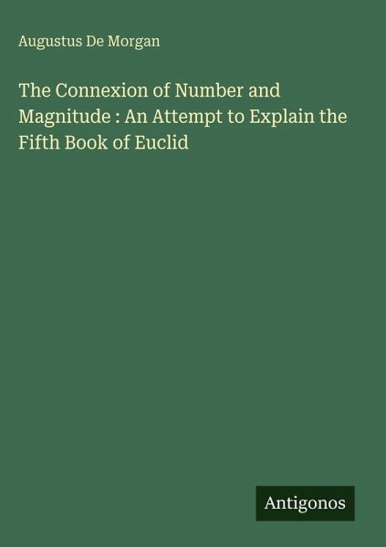 The Connexion of Number and Magnitude : An Attempt to Explain the Fifth Book of Euclid