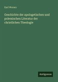 Geschichte der apologetischen und polemischen Literatur der christlichen Theologie
