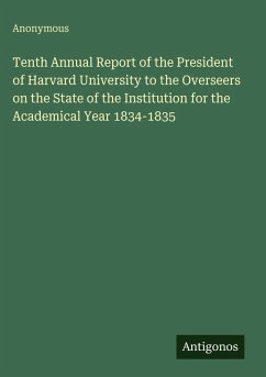 Cover Tenth Annual Report of the President of Harvard University to the Overseers on the State of the Institution for the Academical Year 1834-1835