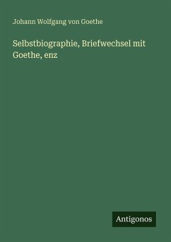 Cover Selbstbiographie, Briefwechsel mit Goethe, enz