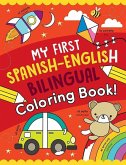 My First Spanish-English Bilingual Coloring Book! My First Spanish-English Bilingual Coloring Book!