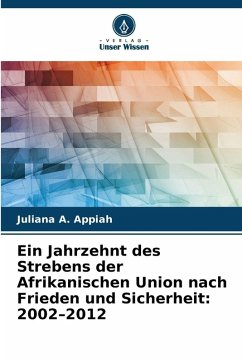 Cover Ein Jahrzehnt des Strebens der Afrikanischen Union nach Frieden und Sicherheit: 2002-2012