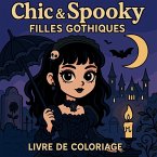 Chic & Spooky - Filles Gothiques - Livre de coloriage Chic & Spooky - Filles Gothiques - Livre de coloriage