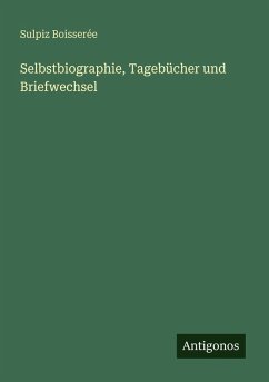 Selbstbiographie, Tagebücher und Briefwechsel Cover Selbstbiographie, Tagebücher und Briefwechsel