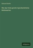 Wie das Volk spricht: Sprichwörtliche Redensarten