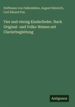 Vier und vierzig Kinderlieder. Nach Original- und Volks-Weisen mit Clavierbegleitung Cover Vier und vierzig Kinderlieder. Nach Original- und Volks-Weisen mit Clavierbegleitung