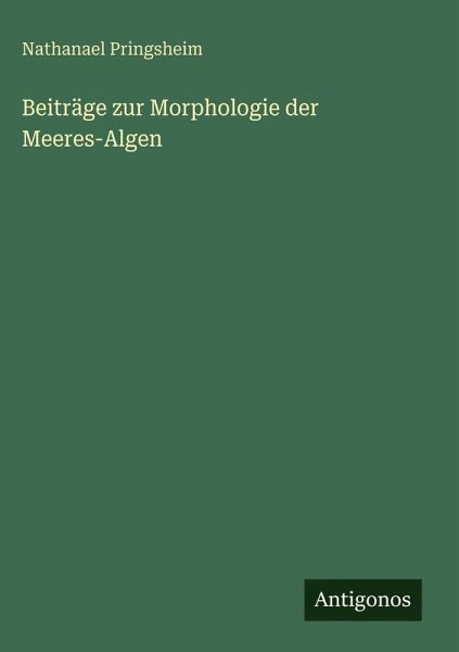 Beiträge zur Morphologie der Meeres-Algen Beiträge zur Morphologie der Meeres-Algen