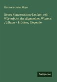 Neues Konversations-Lexikon : ein Wörterbuch des allgemeinen Wissens / 3 Bazar - Brücken, fliegende