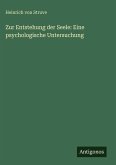 Zur Entstehung der Seele: Eine psychologische Untersuchung Zur Entstehung der Seele: Eine psychologische Untersuchung