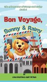 Bon Voyage, Sunny & Rainy