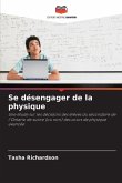 Se désengager de la physique Se désengager de la physique