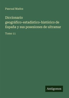 Diccionario geográfico-estadístico-histórico de España y sus posesiones de ultramar - Madoz, Pascual