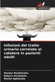 Infezioni del tratto urinario correlate al catetere in pazienti adulti Infezioni del tratto urinario correlate al catetere in pazienti adulti
