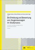Die Erhebung und Bewertung von Zeugenaussagen im Strafprozess Die Erhebung und Bewertung von Zeugenaussagen im Strafprozess