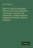 Führer in's Reich der deutschen Pflanzen: Eine leicht verständliche Anweisung d. in Dtschld. wild wachsenden u. häufig angebauten Gefäßpflanzen schnell u. sicher zu bestimmen Führer in's Reich der deutschen Pflanzen: Eine leicht verständliche Anweisung d. in Dtschld. wild wachsenden u. häufig angebauten Gefäßpflanzen schnell u. sicher zu bestimmen
