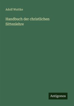 Handbuch der christlichen Sittenlehre - Wuttke, Adolf