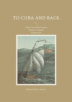To Cuba and Back - Dana Jr., Richard Henry To Cuba and Back - Dana Jr., Richard Henry