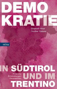 Demokratie in Südtirol und im Trentino - Alber, Elisabeth;Pallaver, Günther