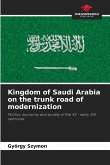 Kingdom of Saudi Arabia on the trunk road of modernization Kingdom of Saudi Arabia on the trunk road of modernization