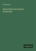 Meisterlieder der Kolmarer Handschrift Meisterlieder der Kolmarer Handschrift