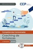 Manual. Coaching de fortalezas (CTRP0005). Especialidades formativas Manual. Coaching de fortalezas (CTRP0005). Especialidades formativas