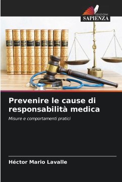 Prevenire le cause di responsabilità medica - Lavalle, Hector Mario Prevenire le cause di responsabilità medica - Lavalle, Hector Mario