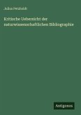 Kritische Uebersicht der naturwissenschaftlichen Bibliographie