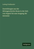 Darstellungen aus der Sittengeschichte Roms in der Zeit: von August bis zum Ausgang der Antonine