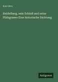 Heidelberg, sein Schloß und seine Pfalzgrasen Eine historische Dichtung Heidelberg, sein Schloß und seine Pfalzgrasen Eine historische Dichtung