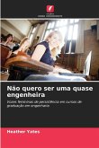 Não quero ser uma quase engenheira