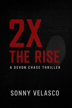 2X: The Rise (A Devon Chase Thriller, #1) (eBook, ePUB) - Velasco, Sonny 2X: The Rise (A Devon Chase Thriller, #1) (eBook, ePUB) - Velasco, Sonny