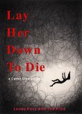 Lay Her Down To Die (eBook, ePUB)