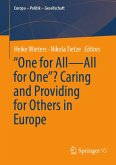 "One for All-All for One"? Caring and Providing for Others in Europe (eBook, PDF) "One for All-All for One"? Caring and Providing for Others in Europe (eBook, PDF)