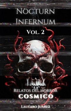 Nocturn Infernum Relatos del Horror Cosmico Vol. 2 (Nocturn Infernum Universe, #2) (eBook, ePUB) - Juarez, Lautaro