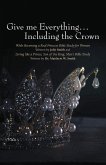 Give me Everything...Including the Crown (eBook, ePUB)