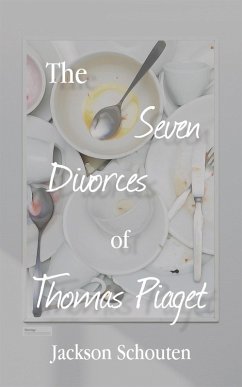 The Seven Divorces of Thomas Piaget (eBook, ePUB) - Schouten, Jackson