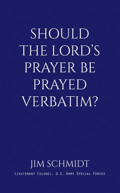 Cover SHOULD THE LORD'S PRAYER BE PRAYED VERBATIM? (eBook, ePUB)