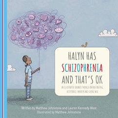 Halyn Has Schizophrenia and That's OK (eBook, ePUB) - Johnstone, Matthew; West, Lauren Kennedy Halyn Has Schizophrenia and That's OK (eBook, ePUB) - Johnstone, Matthew; West, Lauren Kennedy