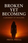 Broken Yet Becoming (eBook, ePUB)
