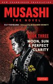 Musashi: Book Three - Moon, Sun & Perfect Clarity- The Novel (eBook, ePUB) Musashi: Book Three - Moon, Sun & Perfect Clarity- The Novel (eBook, ePUB)