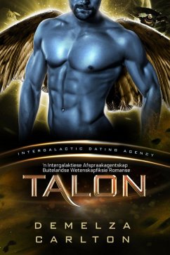 Talon: 'n Intergalaktiese Afspraakagentskap Buitelandse Wetenskapfiksie Romanse (Kolonie: Nyx, #2) (eBook, ePUB) Cover Talon: 'n Intergalaktiese Afspraakagentskap Buitelandse Wetenskapfiksie Romanse (Kolonie: Nyx, #2) (eBook, ePUB)