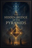 The Hidden Bridge of the Pyramids (eBook, ePUB) The Hidden Bridge of the Pyramids (eBook, ePUB)
