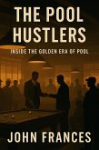 The Pool Hustlers: Inside the Golden Era of Pool (eBook, ePUB) The Pool Hustlers: Inside the Golden Era of Pool (eBook, ePUB)